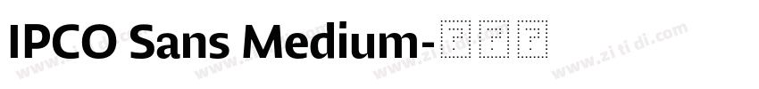IPCO Sans Medium字体转换 IPCO Sans Medium字体转换